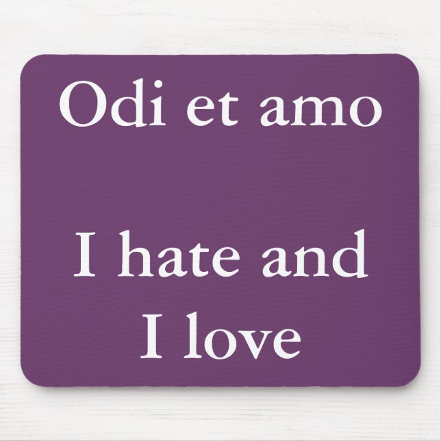 Ich hasse Liebe und ich hasse - Zitat von Catullus Mousepad (Vorne)