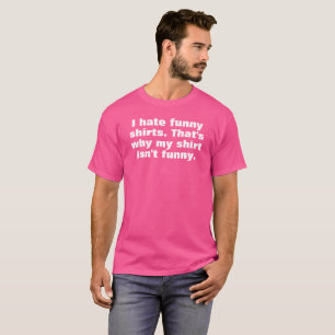 Ich hasse lustige Shirts, deshalb ist mein Shirt n