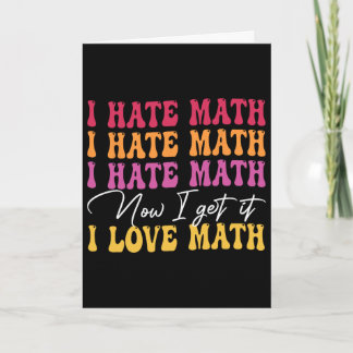 Ich hasse Mathe, jetzt verstehe ich es, ich liebe  Karte