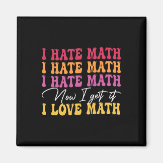 Ich hasse Mathe, jetzt verstehe ich es, ich liebe  Magnet