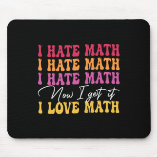Ich hasse Mathe, jetzt verstehe ich es, ich liebe  Mousepad