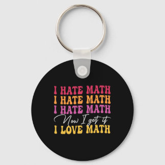 Ich hasse Mathe, jetzt verstehe ich es, ich liebe  Schlüsselanhänger
