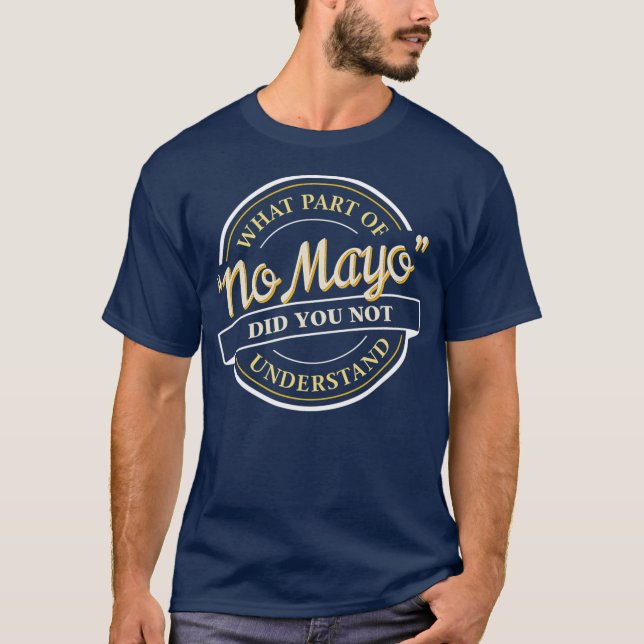 Ich hasse Mayonnaise No Mayo on My Food T-Shirt (Vorderseite)