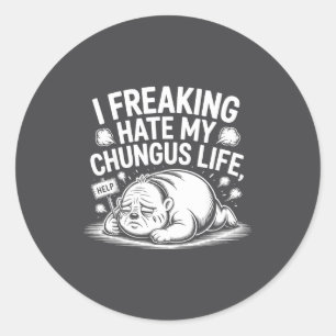 Ich hasse mein Chungus-Leben echt Funny Meme Zitat Runder Aufkleber