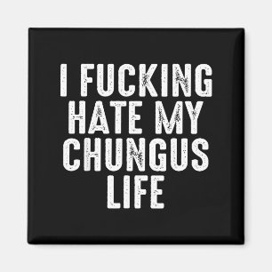 Ich hasse mein Chungus-Leben extrem Magnet