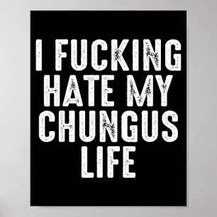 Ich hasse mein Chungus-Leben extrem Poster
