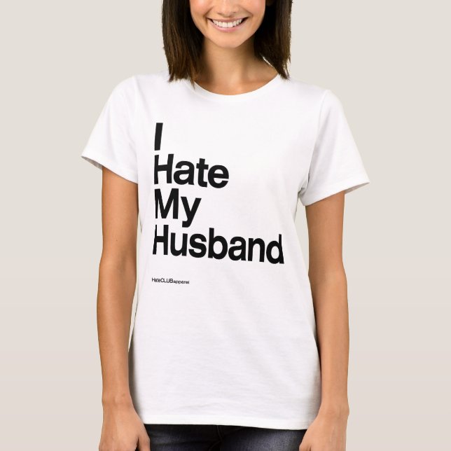 Ich hasse mein Ehemann ~ von HateCLUBapparel T-Shirt (Vorderseite)