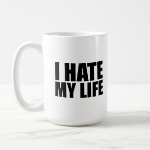 Ich hasse mein Leben Kaffeetasse