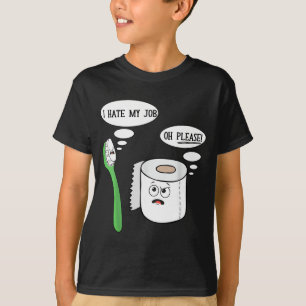 Ich hasse mein Oh bitte Toothbruoilet-Papier lusti T-Shirt