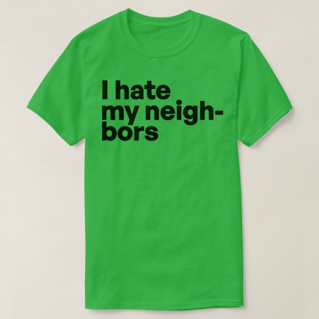 Ich hasse meine Nachbarn T-Shirt (Design vorne)