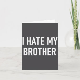 Ich hasse meinen Bruder, Lustig, Witze, Sarkastisc Karte