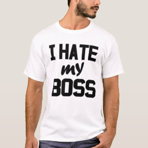 Ich hasse meinen Chef T-Shirt