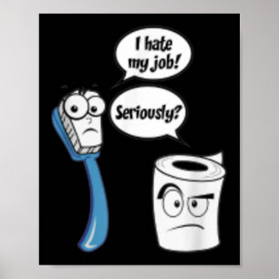 Ich hasse meinen Job Funny Toilet Papier_Zahnbürst Poster