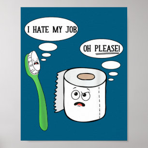 Ich hasse meinen Oh bitte Toothbruoilet-Papier Lus Poster