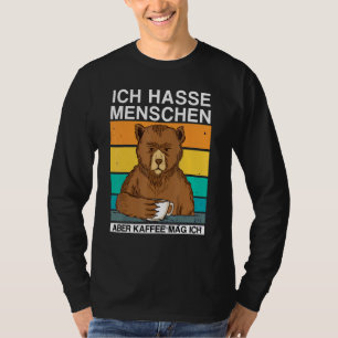 Ich Hasse Menschen Aber Kaffee Mag Ich Bear Sarkas T-Shirt