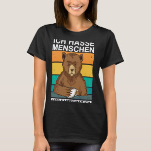 Ich hasse Menschen Aber Kaffee mag ich ich Bär Sar T-Shirt