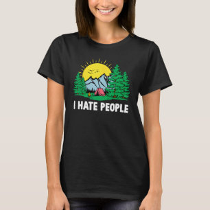 Ich hasse Menschen Natur Camping Wandern Sarcastic T-Shirt