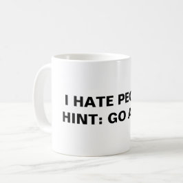 Ich hasse Menschen (Tipp: Geh weg! Kaffeetasse