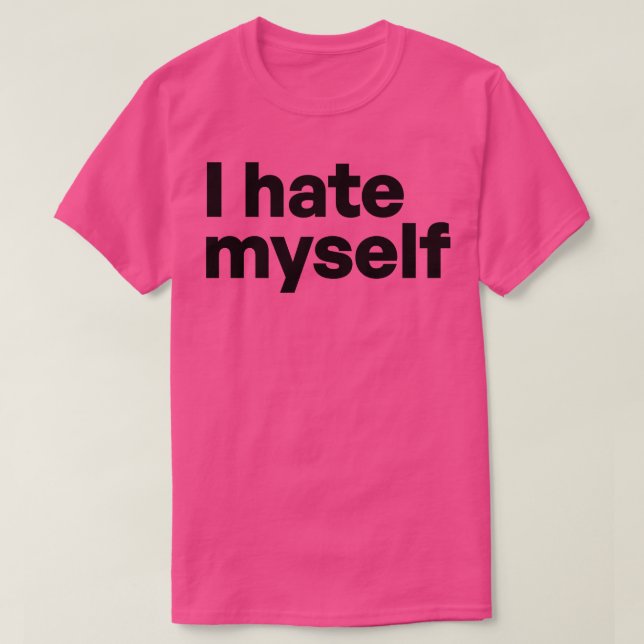 Ich hasse mich T-Shirt (Design vorne)