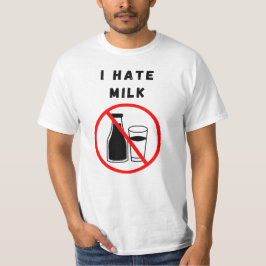 Ich hasse Milch T-Shirt