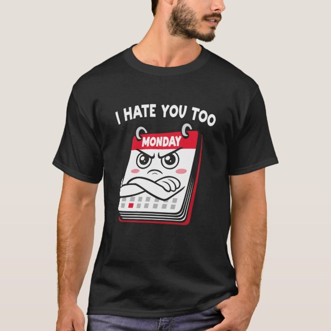 Ich hasse montags T-Shirt (Vorderseite)