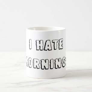 Ich hasse Morgen Tasse