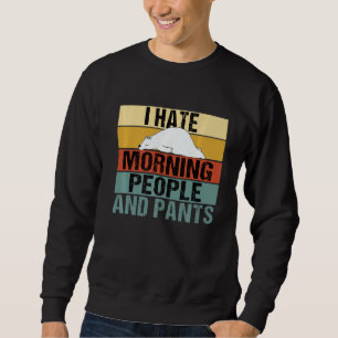 Ich hasse Morgenmenschen und Ameisen Bärenrücken Sweatshirt