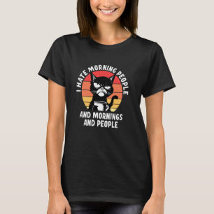 Ich hasse Morgenmenschen und Morgen und Leute Katz T-Shirt
