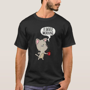 Ich hasse Morgenmenschen und Morgen und Menschen K T-Shirt
