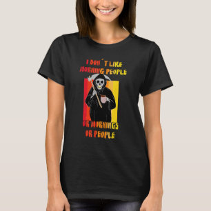 Ich hasse Morgenmenschen und Morgen und Menschen K T-Shirt