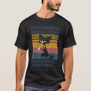 Ich hasse Morgenmenschen und Morgens-Kaffee-Katze T-Shirt