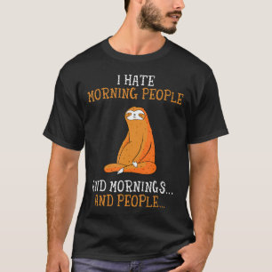 Ich hasse Morgenmenschen und Morgens und Leute fau T-Shirt
