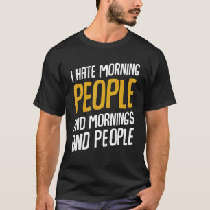 Ich hasse Morgenmenschen und Morgens und Menschen T-Shirt