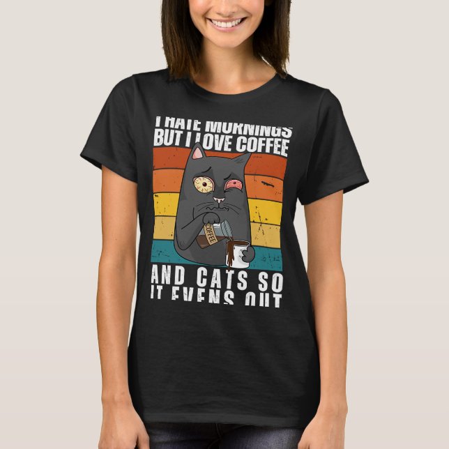 Ich hasse Morgens Liebe Kaffee & Cats Kitty T-Shirt (Vorderseite)
