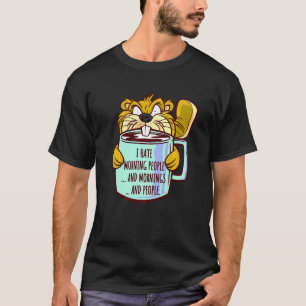Ich hasse Morning People Sprichwort Grumpy Beaver  T-Shirt