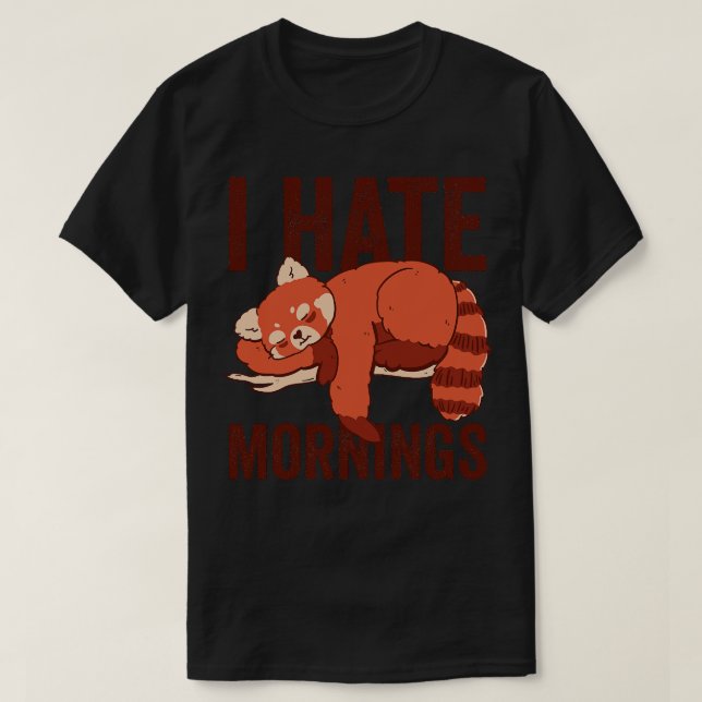 Ich hasse Mornings Red Panda T-Shirt (Design vorne)