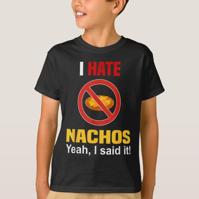 Ich hasse Nachos Shirt Funny mag Nachos Anti nicht (Vorderseite)