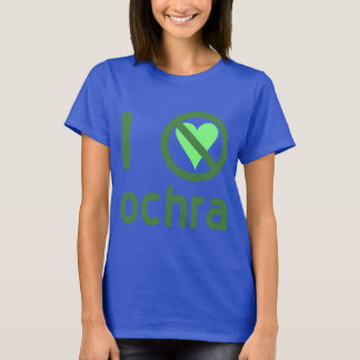 Ich hasse Ochra I Keine Liebe Ochra T-Shirt