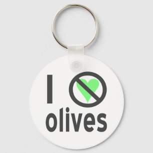 Ich hasse Oliven. Keine Liebe Schlüsselanhänger