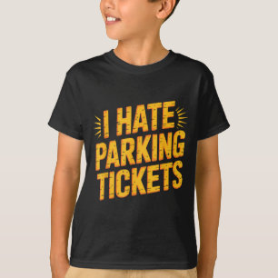 Ich hasse Parktickets Schlechte Fahrerkämpfe T-Shirt