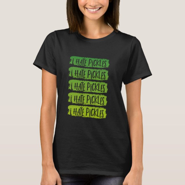 Ich hasse Pickles nicht mögen Pickles Funny Pickle T-Shirt (Vorderseite)