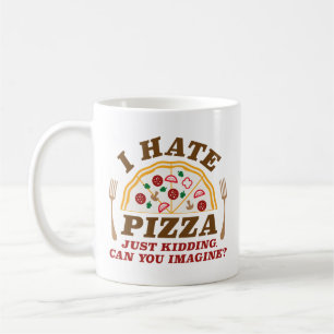 Ich hasse Pizza, nur ein Kind, können Sie sich vor Kaffeetasse