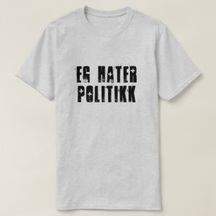 Ich hasse Politik in norwegischem Grau T-Shirt