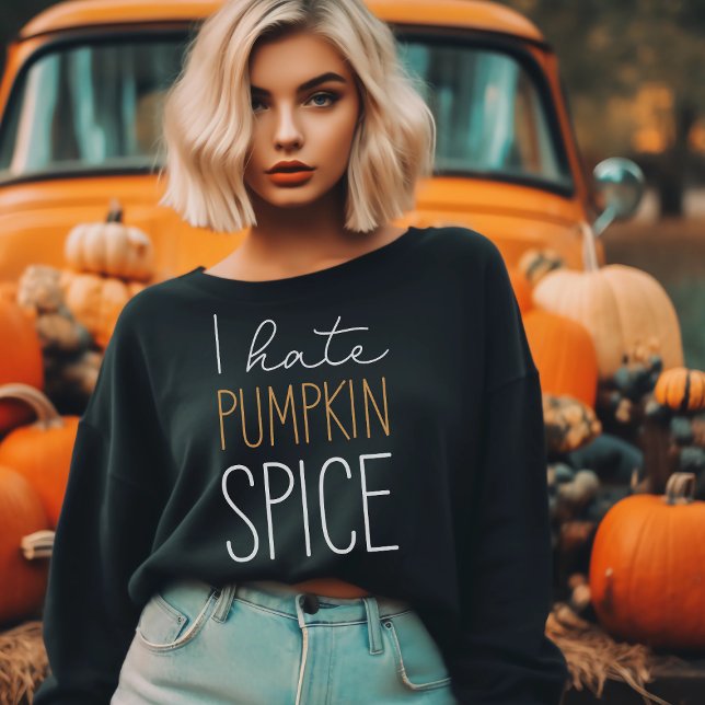 Ich hasse Pumpkin Gewürz Funny Fall Sweatshirt (Von Creator hochgeladen)