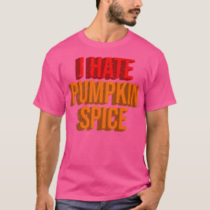 Ich hasse Pumpkin Gewürze Lattes Herbst Kaffeemeer T-Shirt