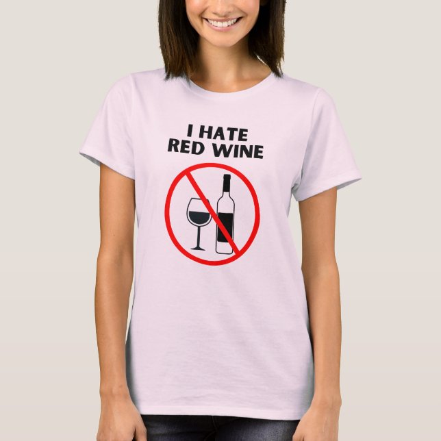 Ich hasse Rotwein T-Shirt (Vorderseite)