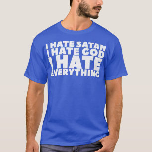 Ich hasse Satan ich Hass Gott ich Hass alles Premi T-Shirt