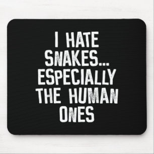 Ich hasse Schlangen, die menschlichen Funny Humor Mousepad
