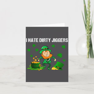 Ich hasse schmutzige Jiggers St. Patrick’s Day lus Karte