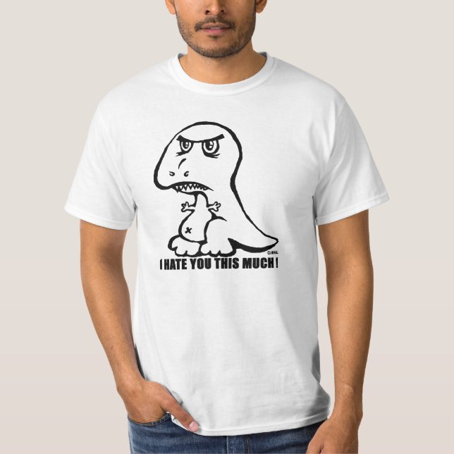 Ich hasse Sie diese viel! T-Shirt (Vorderseite)